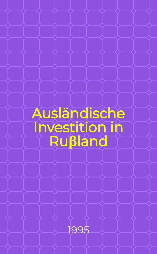 Ausländische Investition in Ruβland : Tendenzen und Perspektiven : Zweite Studie
