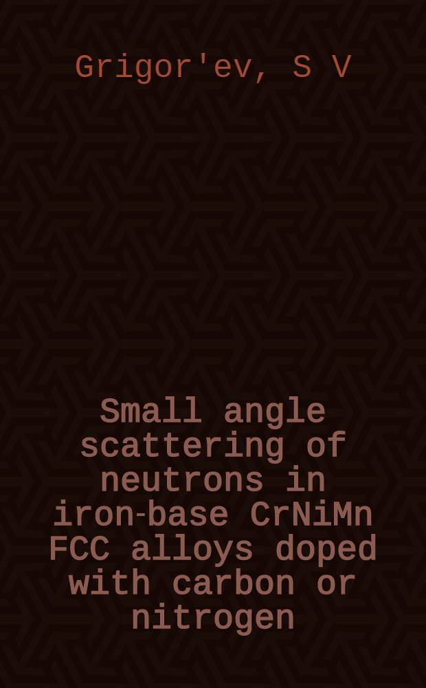 Small angle scattering of neutrons in iron-base CrNiMn FCC alloys doped with carbon or nitrogen