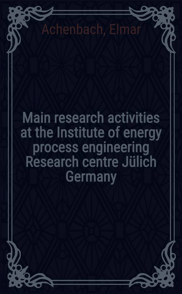 Main research activities at the Institute of energy process engineering Research centre Jülich Germany