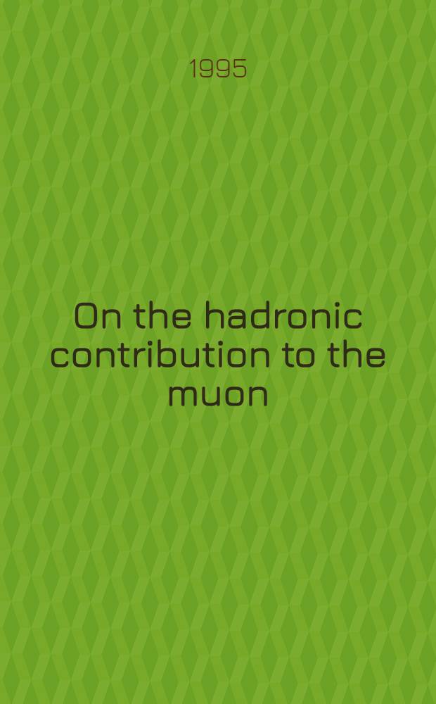 On the hadronic contribution to the muon (g-2)- factor and to the (M )