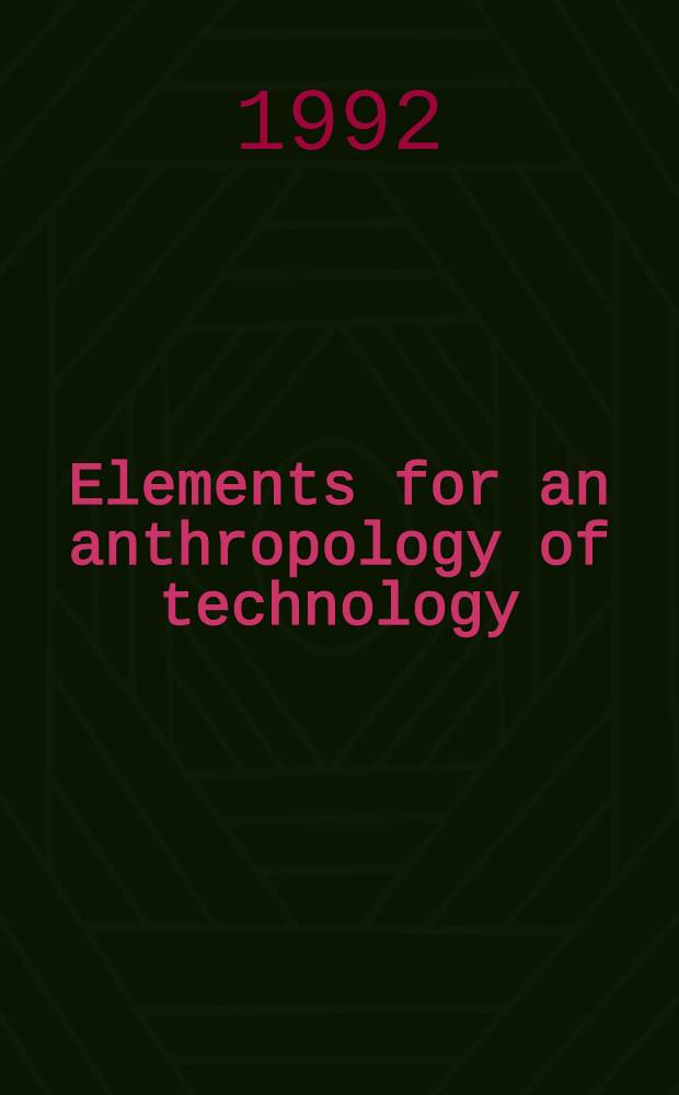 Elements for an anthropology of technology