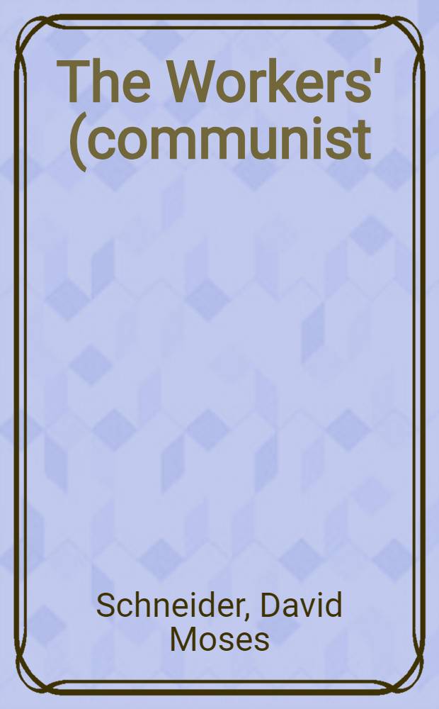 The Workers' (communist) party and American trade unions