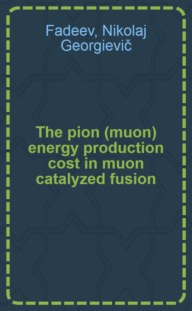 The pion (muon) energy production cost in muon catalyzed fusion