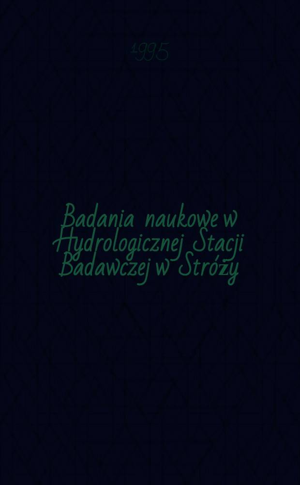 Badania naukowe w Hydrologicznej Stacji Badawczej w Stróży
