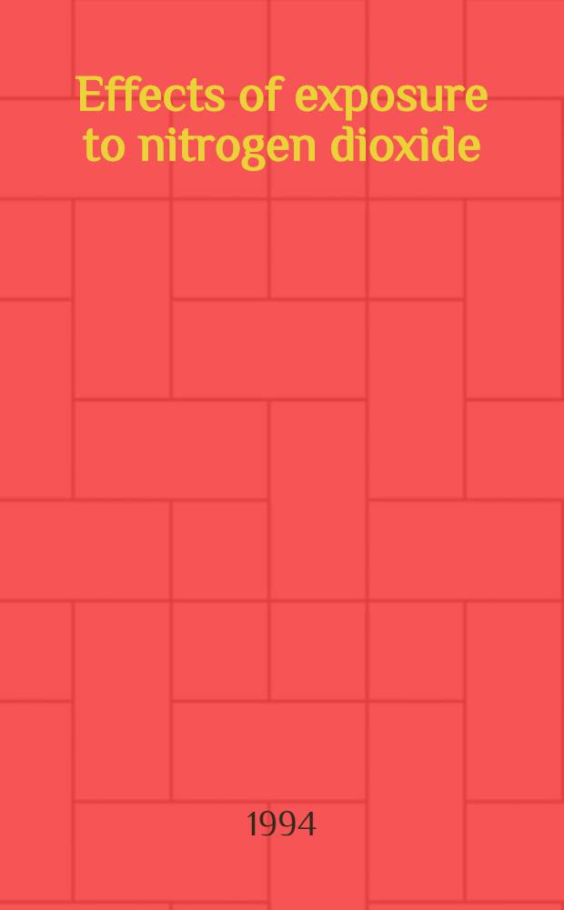 Effects of exposure to nitrogen dioxide : Papers pres. at a symp. held at the Walter Reed army inst. of research, Washington, DC, USA, 28 Oct. 1992