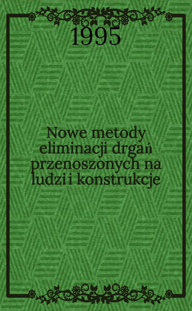 Nowe metody eliminacji drgań przenoszonych na ludzi i konstrukcje
