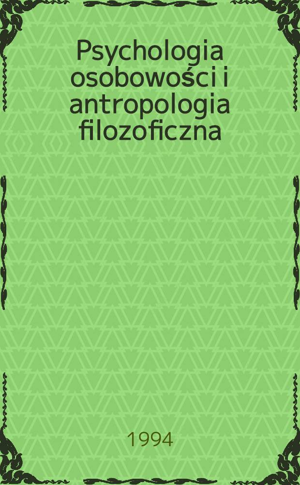 Psychologia osobowości i antropologia filozoficzna = Psychologia personalitatis et anthropologia philosophica : Psychol. i filoz. problematyka podmiotu