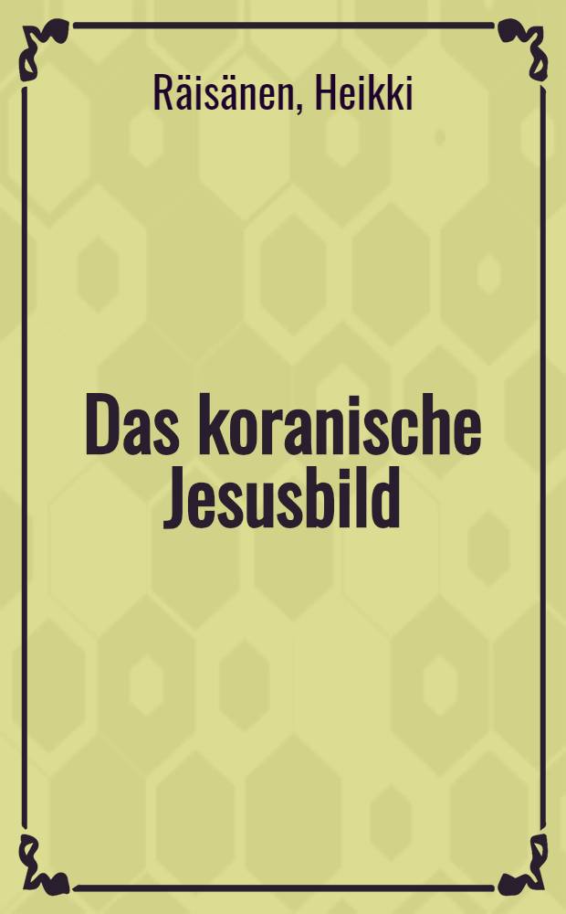 Das koranische Jesusbild : Ein Beitr. zur Theologie des K'orans