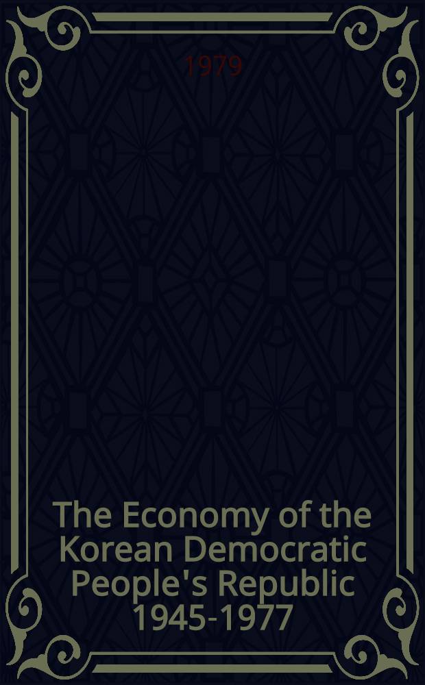 The Economy of the Korean Democratic People's Republic 1945-1977 : Econ. policy a. foreign trade relations with Europe