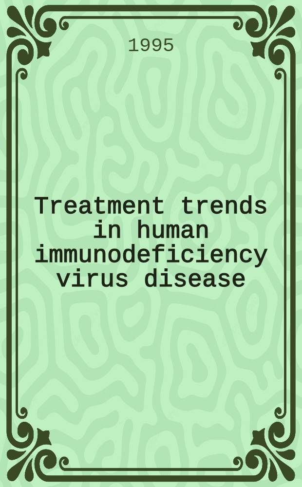 Treatment trends in human immunodeficiency virus disease : A round table held in San Francisco, Calif., 16 July 1993