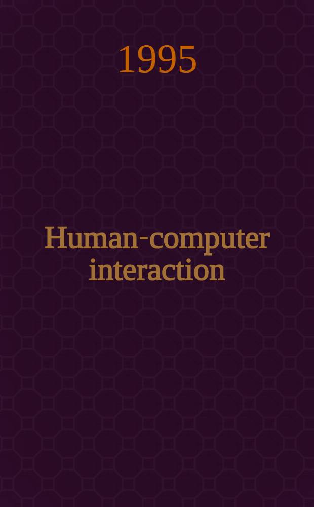 Human-computer interaction = Взаимодействие человека с компьютером : The Fifth Intern. conf., EWHCI'95, Moscow, Russia, July 4-7, 1995 : Proceedings