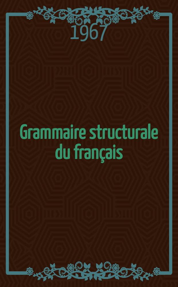 Grammaire structurale du fran&ccedil;ais : Le verbe = Структурная грамматика французского языка. Глагол.