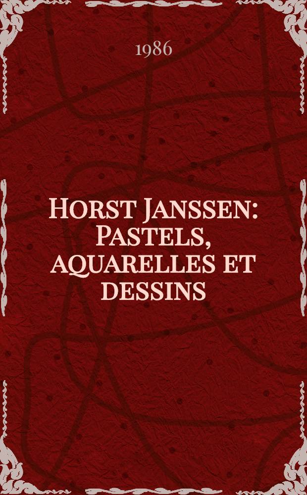 Horst Janssen : Pastels, aquarelles et dessins : Éd. à l'occasion d'une Expos. : Album = Янссен, Хорст,1929. Пастели, акварели и рисунки.