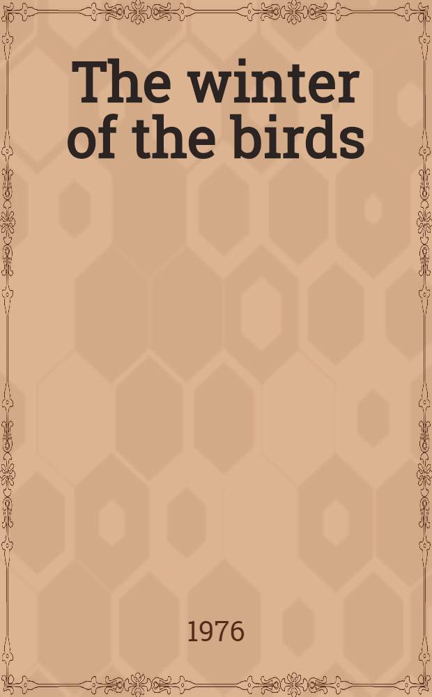 The winter of the birds : A novel