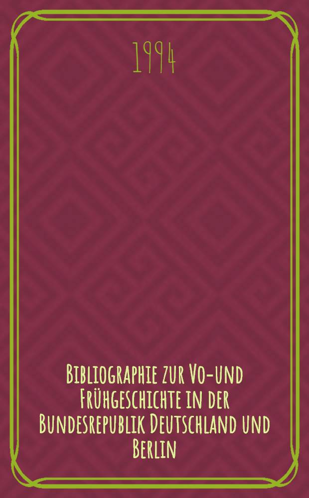Bibliographie zur Vor- und Frühgeschichte in der Bundesrepublik Deutschland und Berlin (West) in den Grenzen vor 1990 : Das Schrifttum der Jahre 1984 u. 1985 = Библиография ранней истории в ФРГ и Западном Берлине до 1990г..