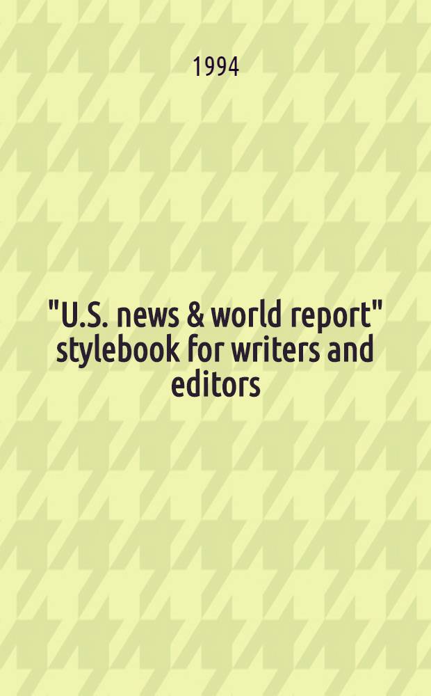 "U.S. news & world report" stylebook for writers and editors = Книга стиля.