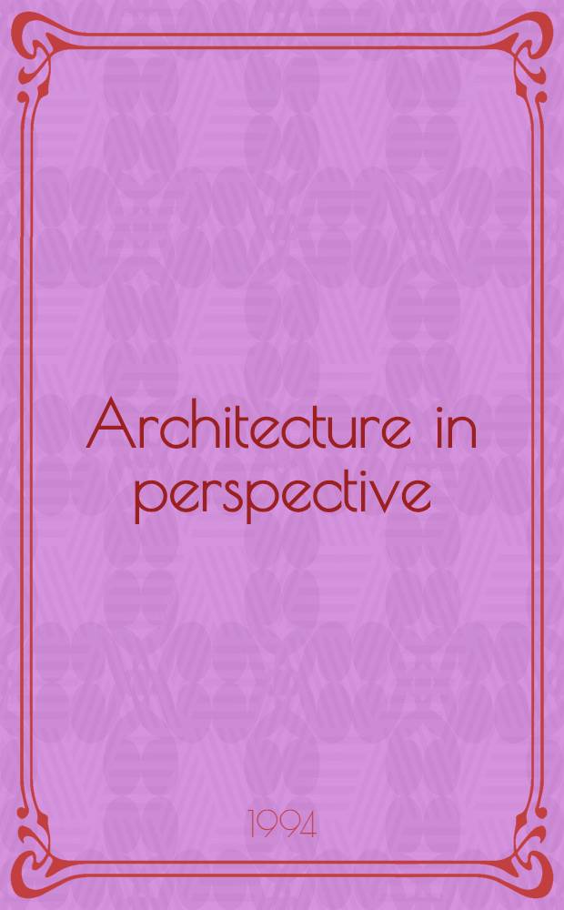 Architecture in perspective : Construction, representation, des., a. color : An album = Архитектура в перспективе. Конструкция, изображение, дизайн и цвет. Альбом.