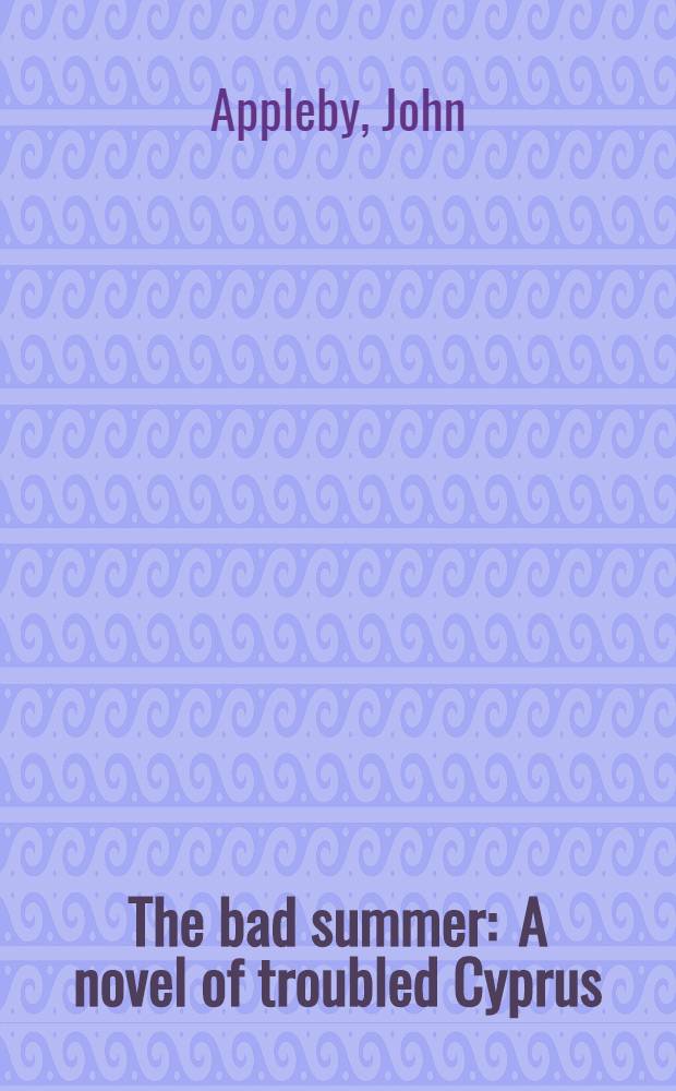 The bad summer : A novel of troubled Cyprus