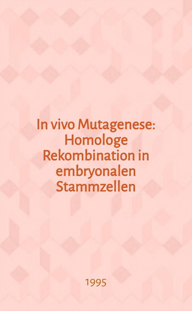 In vivo Mutagenese : Homologe Rekombination in embryonalen Stammzellen : Etablierung einer transgenen Mauslinie u. Untersuchungen zur Expression des mutierten Proteolipid Proteins : Inaug.-Diss = In vivo мутагенез. Гомологичная рекомбинация в штаммах эмбриональных клеток . Основание трансгенной линии мыши и изучение экспрессии изменчивого протеолипидного протеина. Дис..