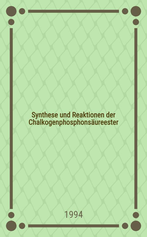 Synthese und Reaktionen der Chalkogenphosphonsäureester : NMR-spektroskopische Strukturaufklärung an Chalkogen-Phosphor-Heterocyclen : Inaug.-Diss = Синтез и реакции халькогенфосфорных эфиров. ЯМР-спектроскопическое определение структуры халькоген-фосфорных гетероциклов. Дис..