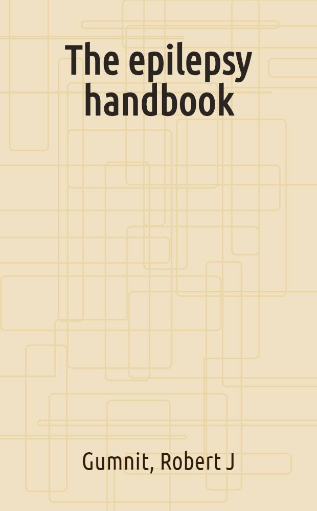 The epilepsy handbook : The practical management of seizures = Руководство по эпилепсии. Лечение судорог.