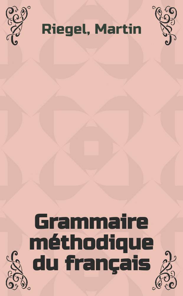 Grammaire méthodique du français = Методическая грамматика французского языка.