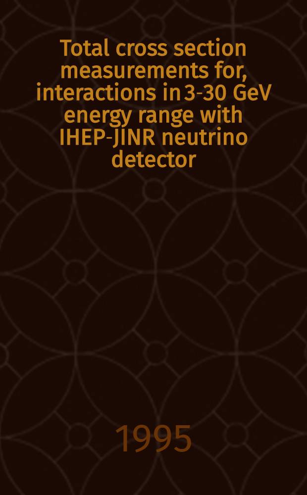 Total cross section measurements for , interactions in 3-30 GeV energy range with IHEP-JINR neutrino detector