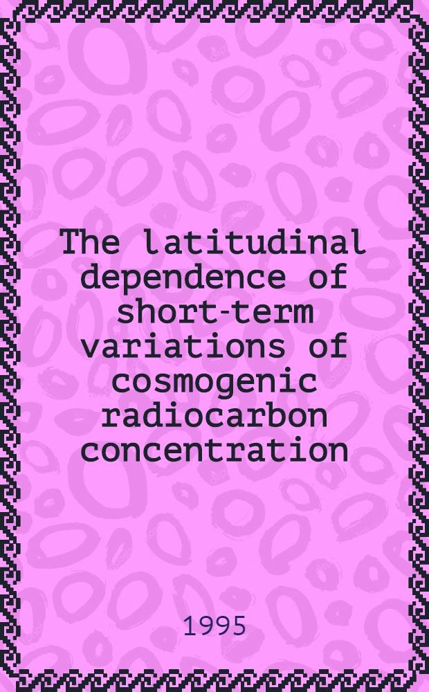 The latitudinal dependence of short-term variations of cosmogenic radiocarbon concentration
