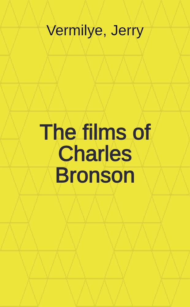 The films of Charles Bronson = Фильмы Чарлза Бронсона.