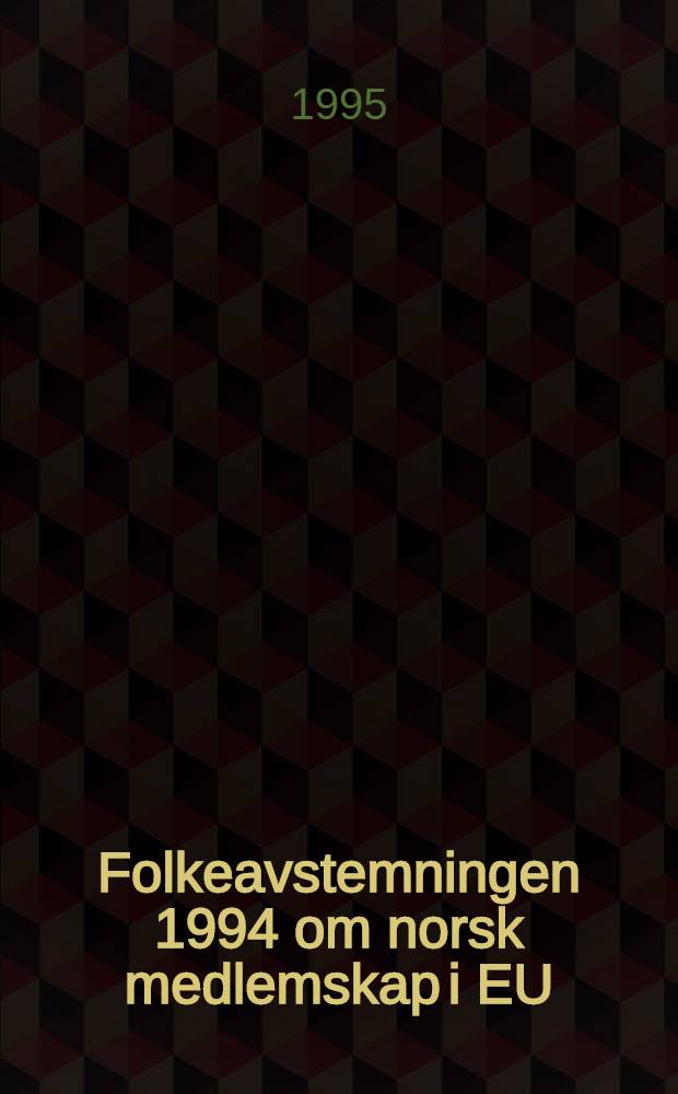 Folkeavstemningen 1994 om norsk medlemskap i EU = The 1994 referendum on Norwegian membership of the EU