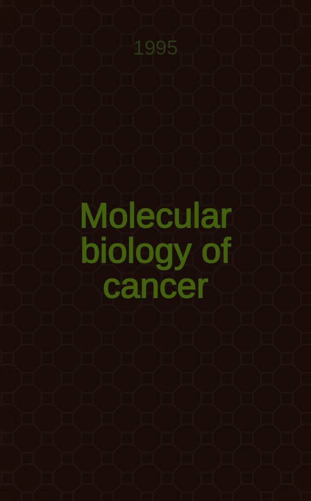 Molecular biology of cancer : Implications for prevention a. therapy