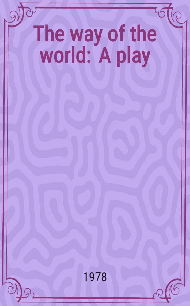The way of the world : A play