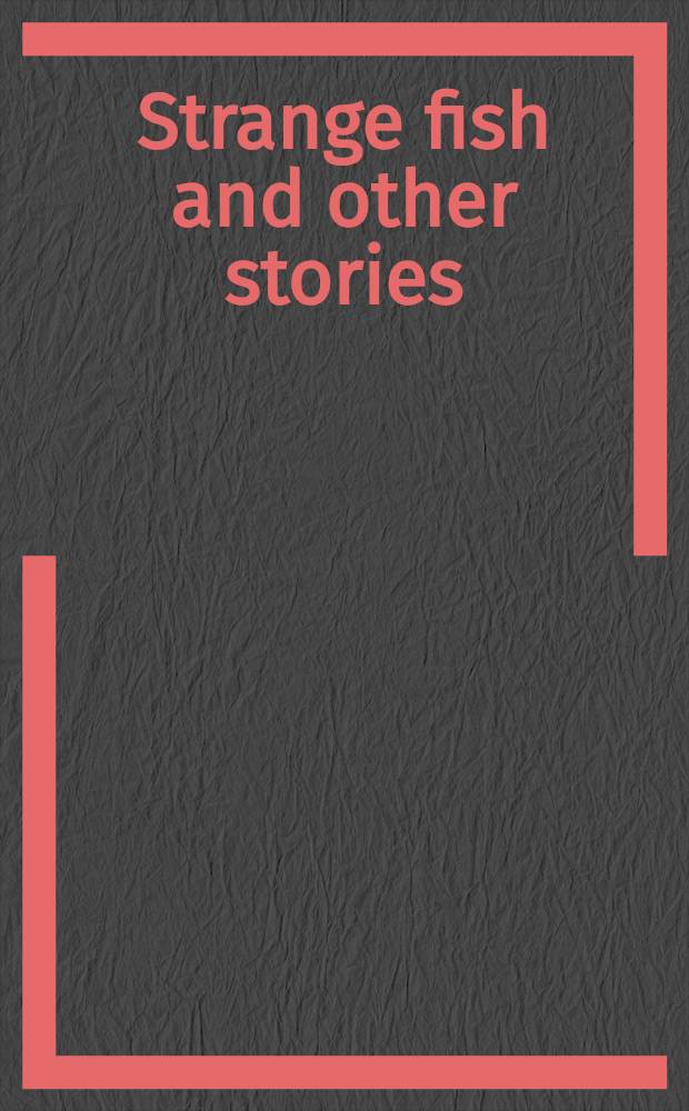 Strange fish and other stories