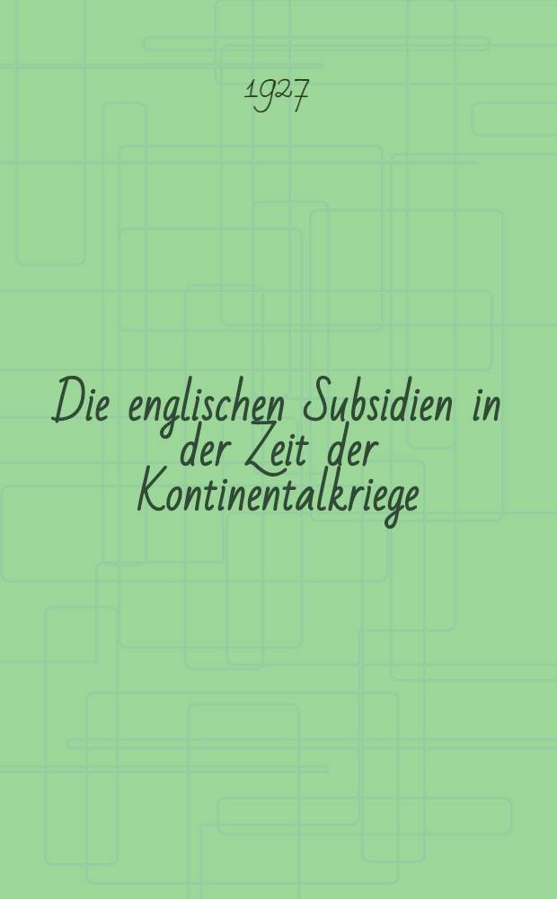 Die englischen Subsidien in der Zeit der Kontinentalkriege (1793-1815) : Eine wirtschaftsgeschichtliche Studie zum Transfer-Problem : Inag.- Diss = Английские субсидии во время континентальной войны 1791-1815.