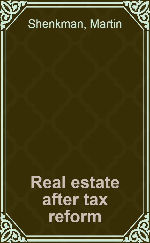 Real estate after tax reform : A guide for investors = Реальное имущество после налоговой реформы. Справочник инвестора.