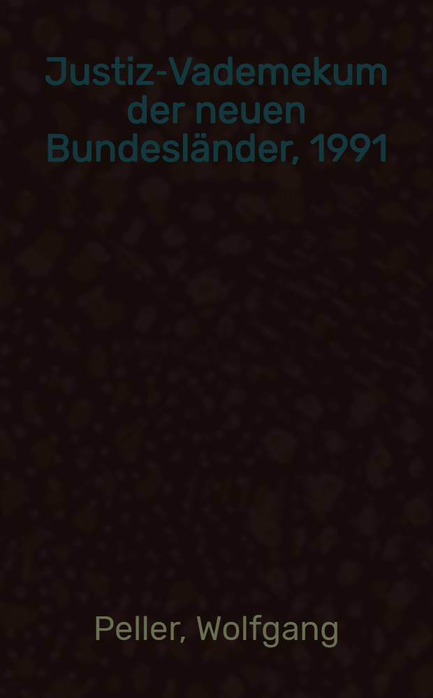 Justiz-Vademekum der neuen Bundesländer, 1991 = Справочник по судоустройству.