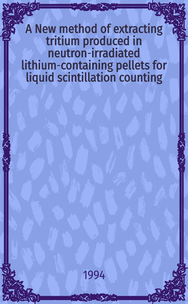 A New method of extracting tritium produced in neutron-irradiated lithium-containing pellets for liquid scintillation counting