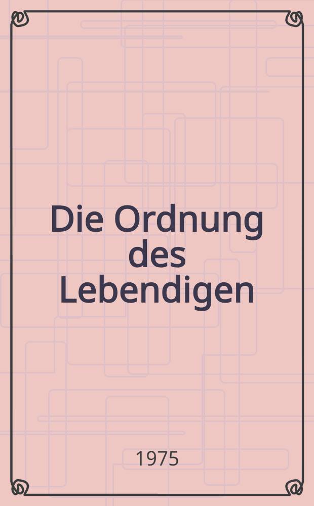 Die Ordnung des Lebendigen : Systembedingungen der Evolution = Порядок живых. системные условия эволюции.