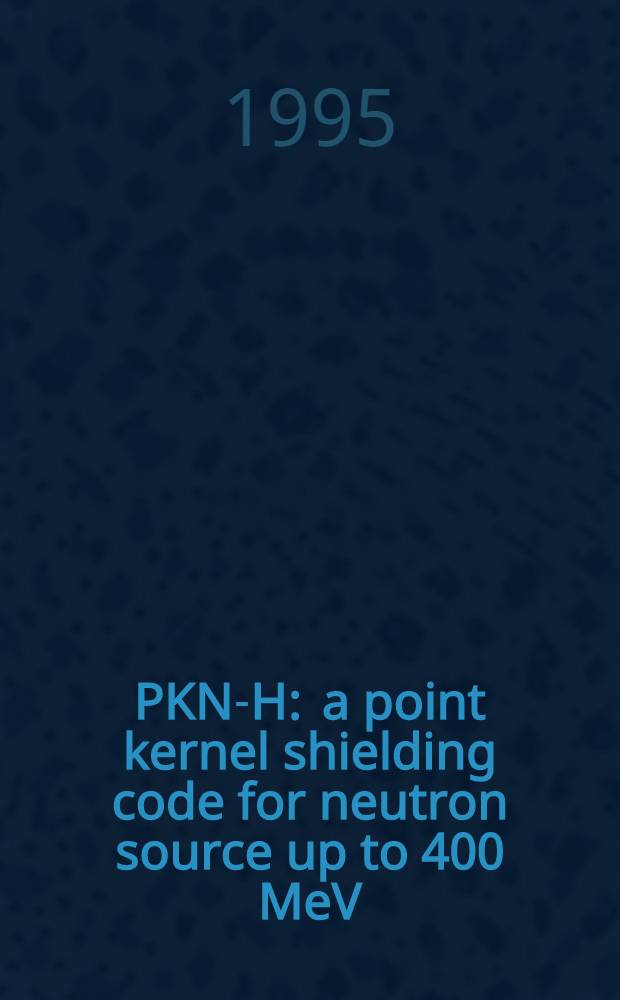 PKN-H : a point kernel shielding code for neutron source up to 400 MeV