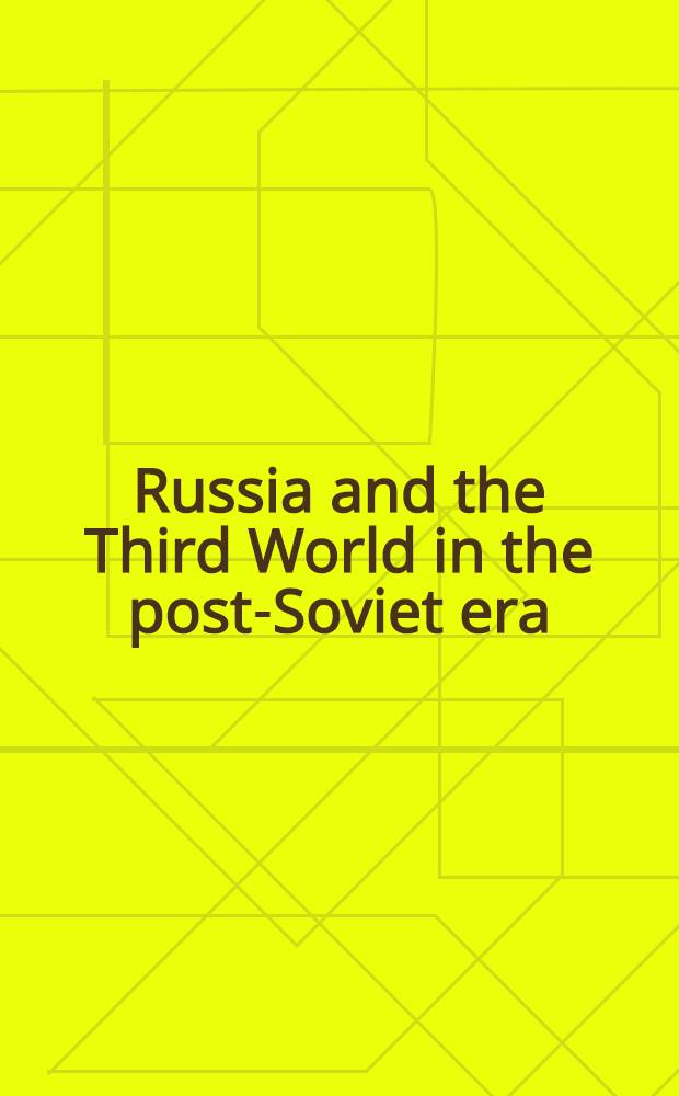 Russia and the Third World in the post-Soviet era : Based on papers delivered at the Intern. conf. on the transformation of the former USSR a. its implications for the Third World, Tehran, Iran, in March 1992 = Россия и третий мир в пост-советскую эру.