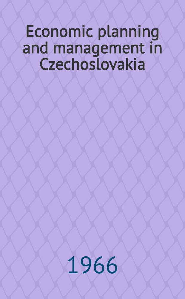 Economic planning and management in Czechoslovakia = Экономическое планирование и управление в Чехословакии.