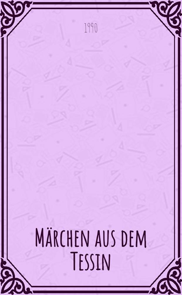 Märchen aus dem Tessin = Сказки из Тессина.