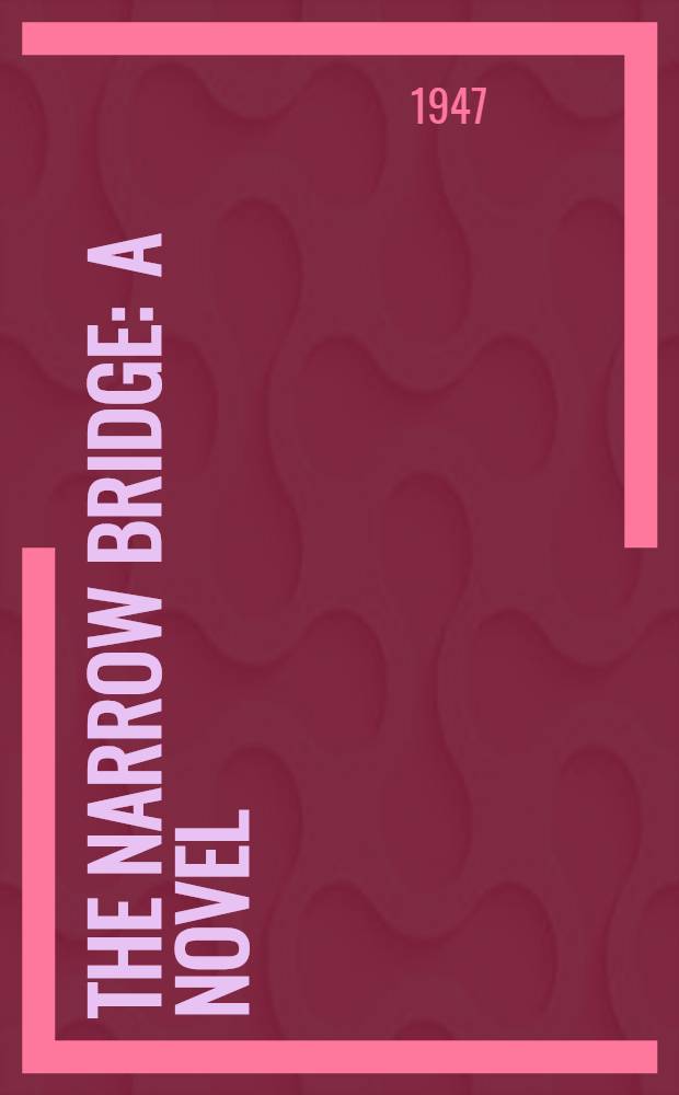 The narrow bridge : A novel