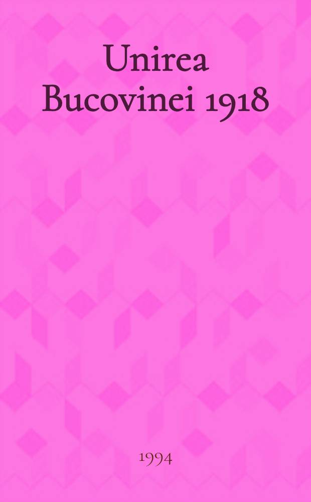 Unirea Bucovinei 1918 = Объединение Буковины,1918.