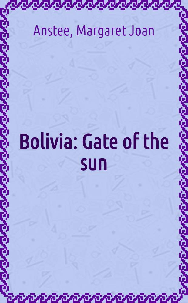 Bolivia : Gate of the sun = Боливия. Восход солнца.