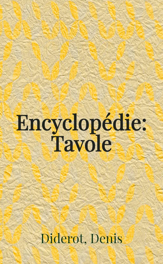 Encyclopédie : Tavole = Дидро. Д~Аламбер. Энциклопедия.