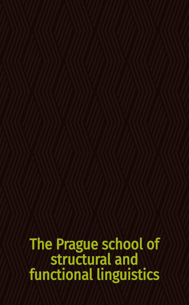 The Prague school of structural and functional linguistics : A short introd = Пражская лингвистическая школа.