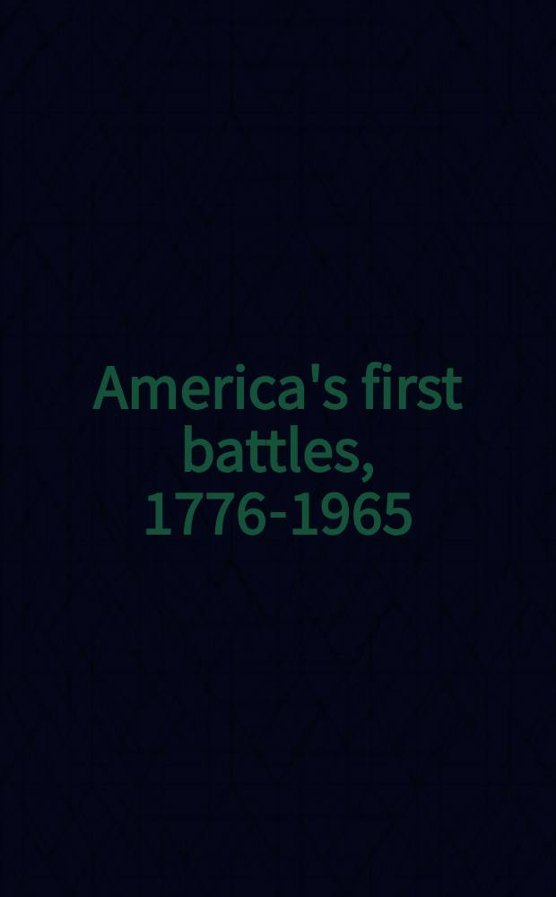 America's first battles, 1776-1965 = Выдающиеся американские сражения, 1776 - 1965.