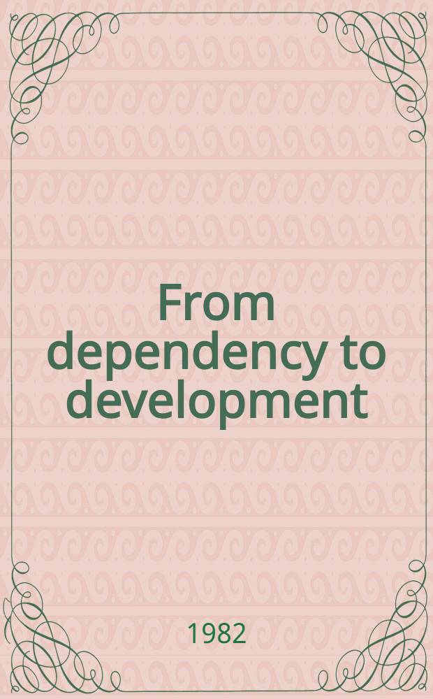 From dependency to development : Strategies to overcome underdevelopment a. inequality = От зависимости к развитию. Стратегия преодоления низкоразвитости и неравенства.