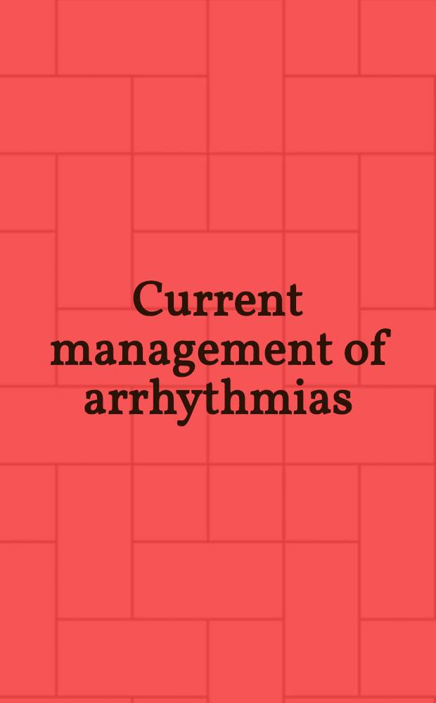 Current management of arrhythmias = Современная терапия аритмий.